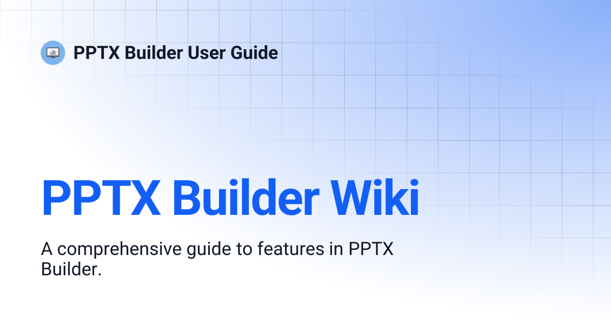 PPTX Builder Wiki | PPTX Builder User Guide