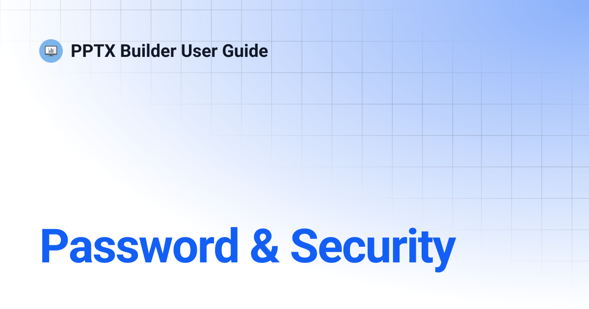 Password & Security | PPTX Builder User Guide